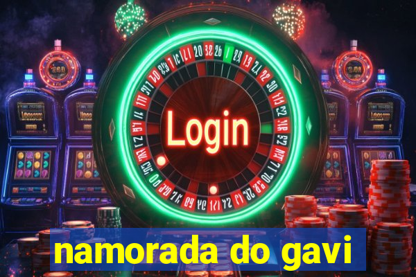 namorada do gavi