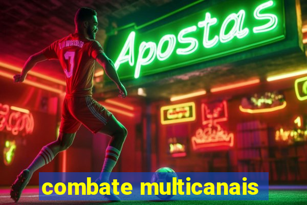 combate multicanais