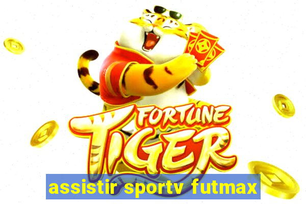 assistir sportv futmax