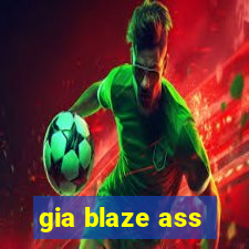 gia blaze ass