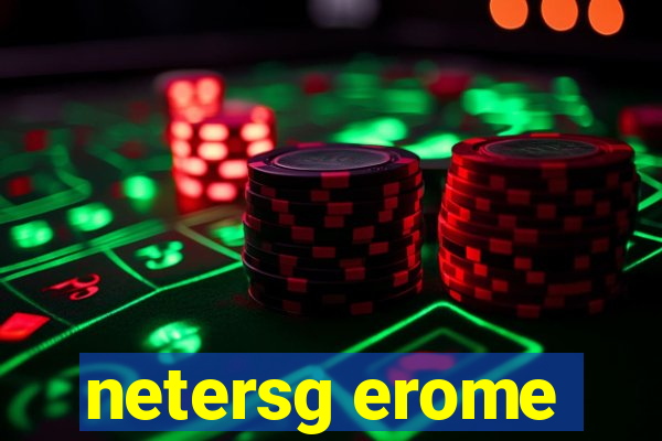 netersg erome