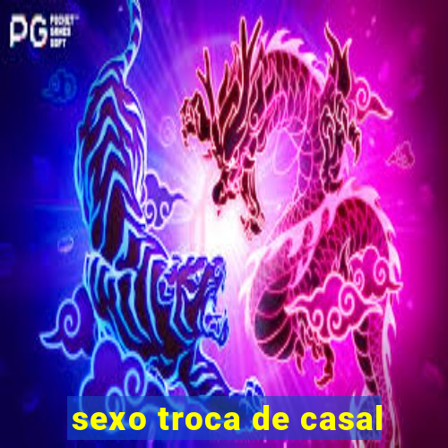 sexo troca de casal