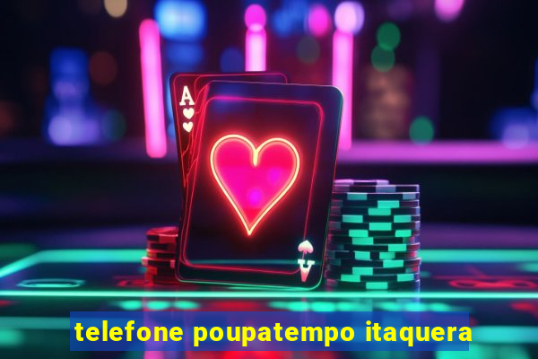 telefone poupatempo itaquera