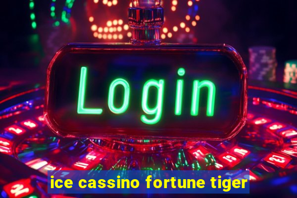 ice cassino fortune tiger