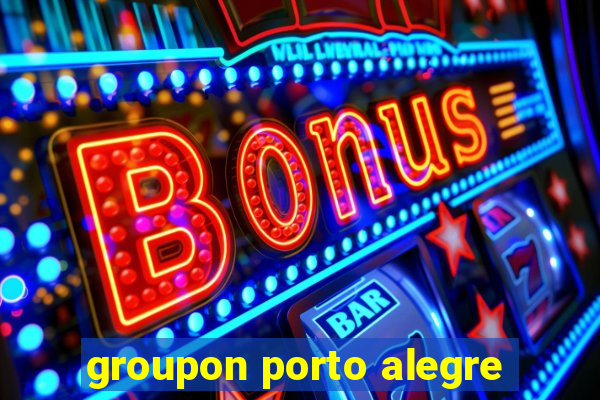 groupon porto alegre