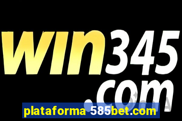 plataforma 585bet.com