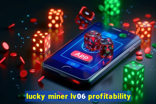 lucky miner lv06 profitability