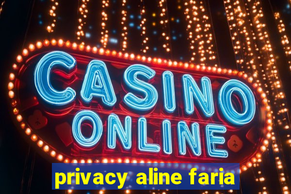 privacy aline faria