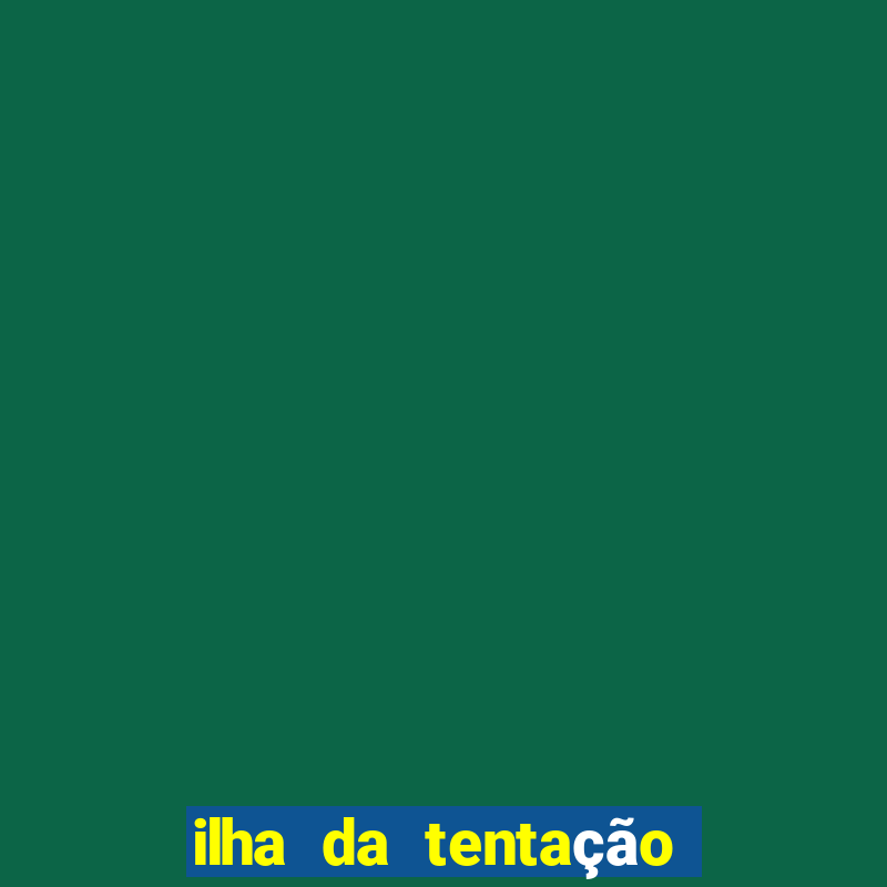 ilha da tentação 1 temporada telegram