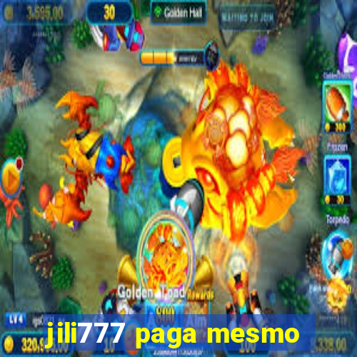 jili777 paga mesmo