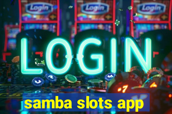 samba slots app