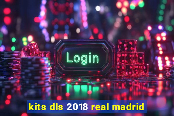 kits dls 2018 real madrid