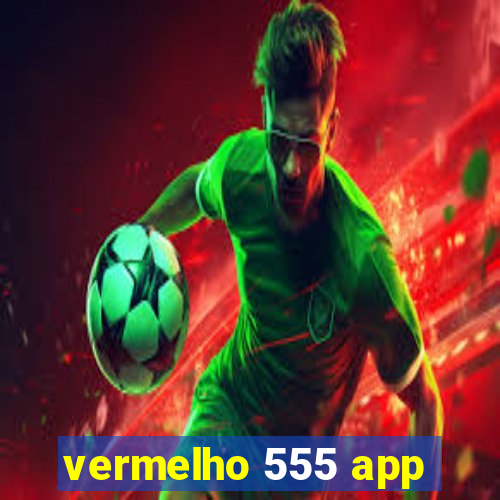 vermelho 555 app