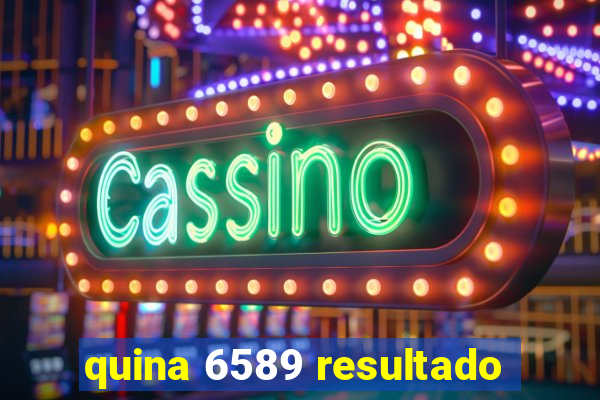 quina 6589 resultado