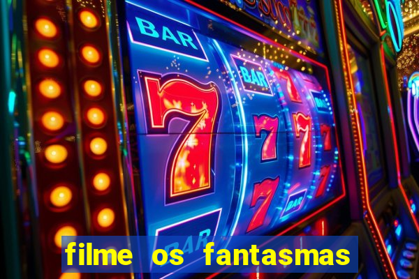 filme os fantasmas de scrooge