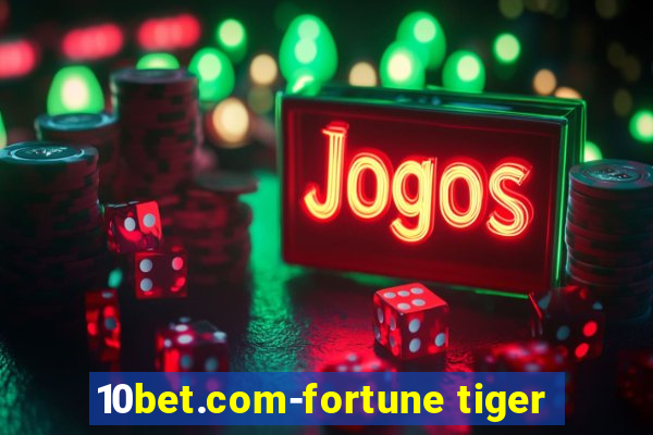 10bet.com-fortune tiger