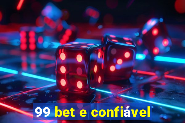 99 bet e confiável