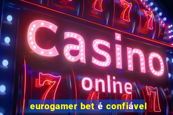 eurogamer bet é confiável