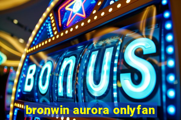 bronwin aurora onlyfan