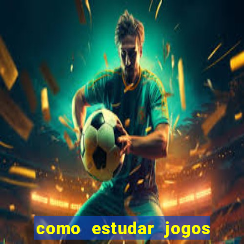 como estudar jogos de futebol