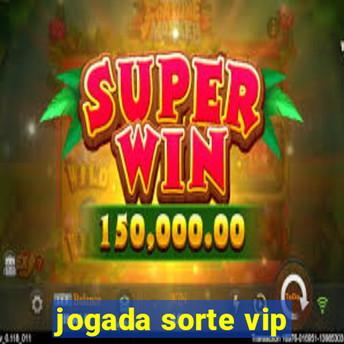 jogada sorte vip