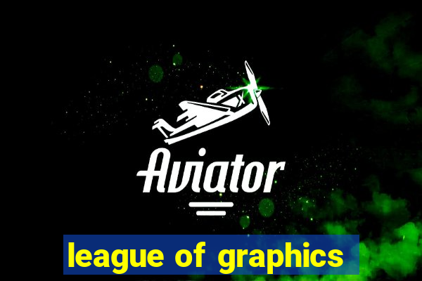 league of graphics