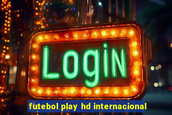 futebol play hd internacional