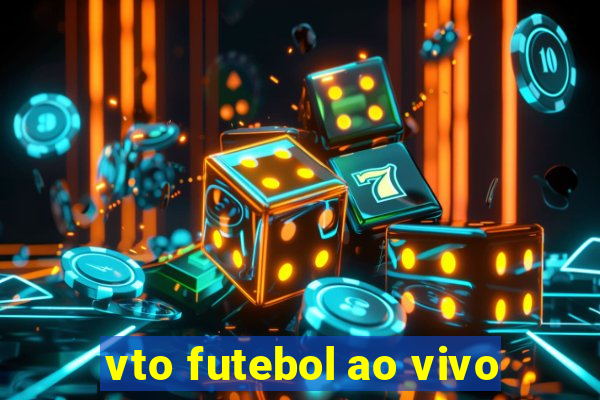 vto futebol ao vivo