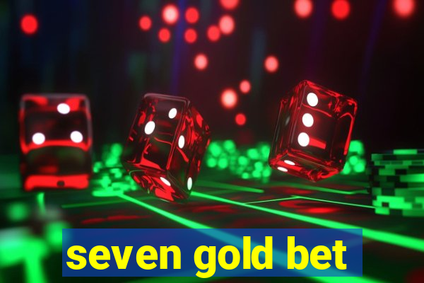 seven gold bet