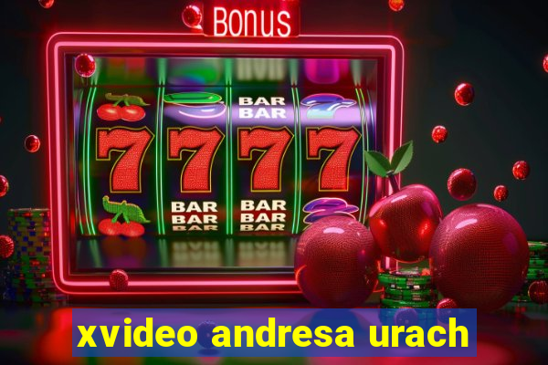 xvideo andresa urach