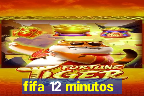 fifa 12 minutos