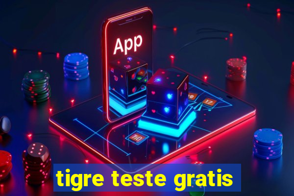 tigre teste gratis