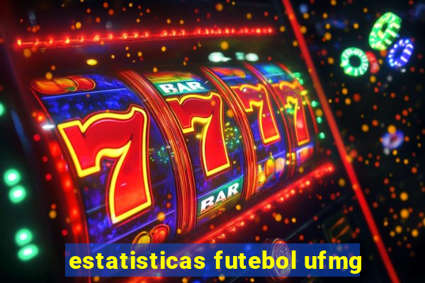 estatisticas futebol ufmg