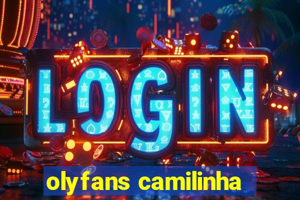 olyfans camilinha