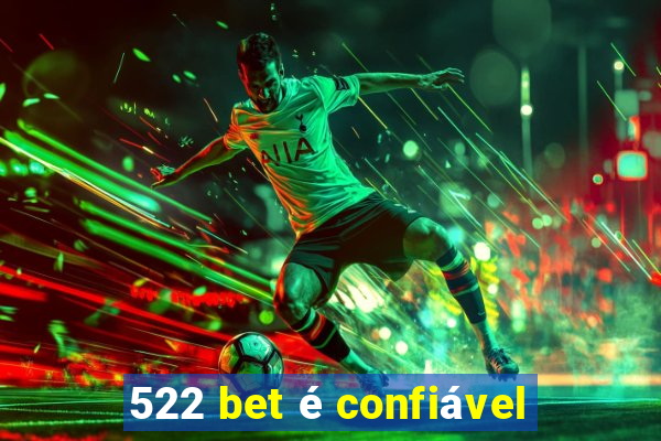 522 bet é confiável