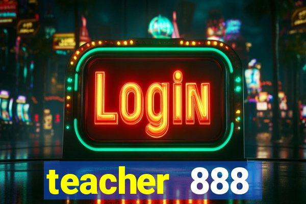 teacher 888 plataforma login