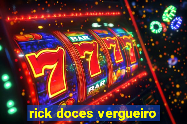 rick doces vergueiro