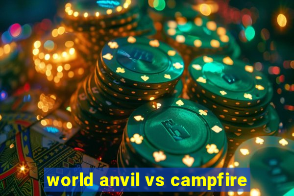 world anvil vs campfire