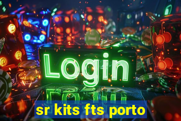 sr kits fts porto