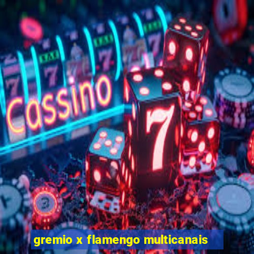 gremio x flamengo multicanais