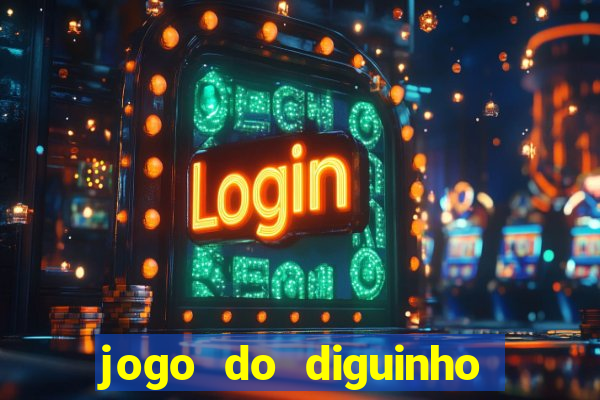 jogo do diguinho para ganhar dinheiro