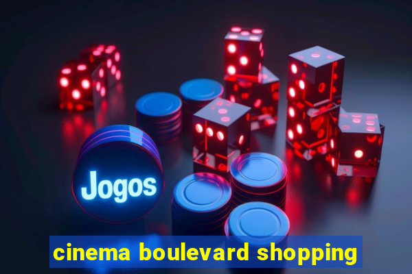 cinema boulevard shopping