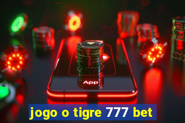 jogo o tigre 777 bet