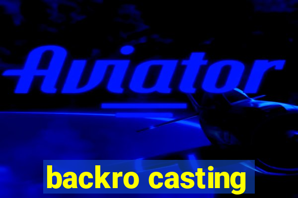 backro casting