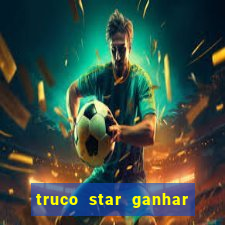 truco star ganhar dinheiro de verdade