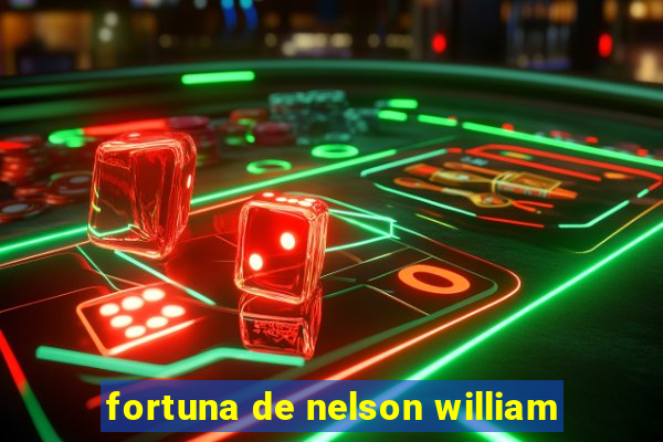 fortuna de nelson william