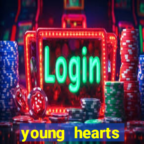 young hearts assistir online