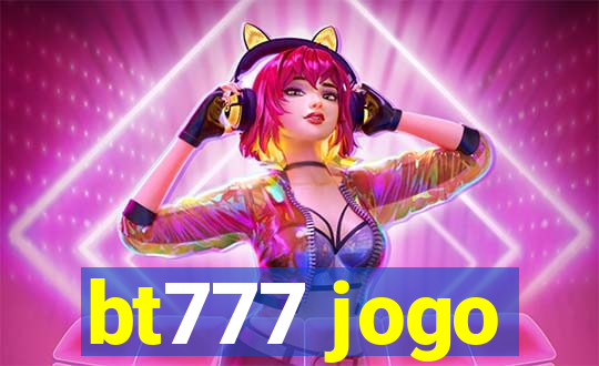 bt777 jogo