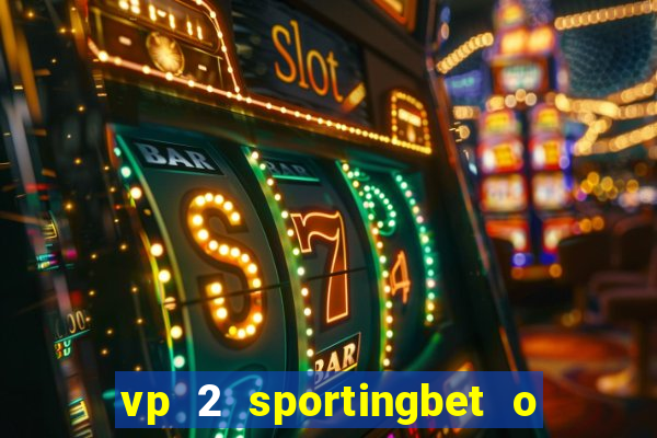 vp 2 sportingbet o que significa