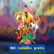 100 rodadas grátis no cadastro